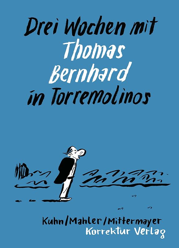Drei Wochen mit Thomas Bernhard in Torremolinos