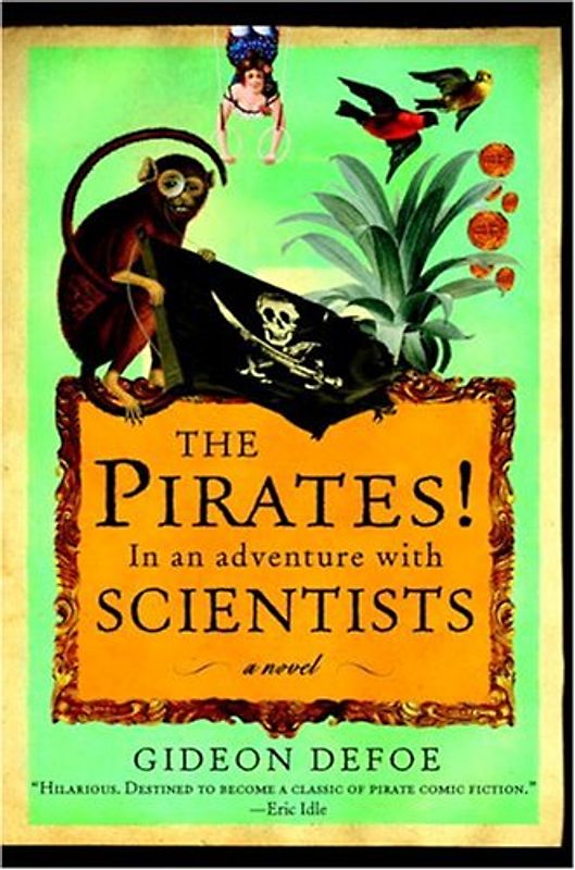 The Pirates! In an Adventure with Scientists: A Novel - Defoe, Gideon