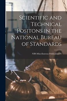 Scientific and Technical Positons in the National Bureau of Standards; NBS Miscellaneous Publication 94