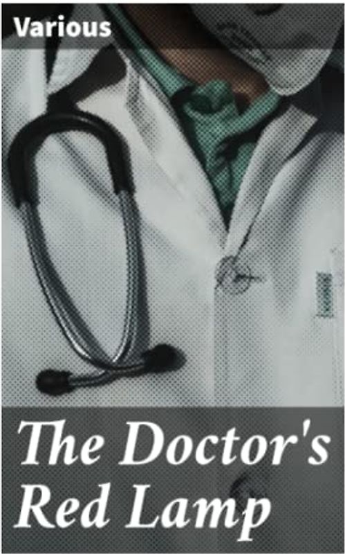 The Doctor's Red Lamp: A Book of Short Stories Concerning the Doctor's Daily Life