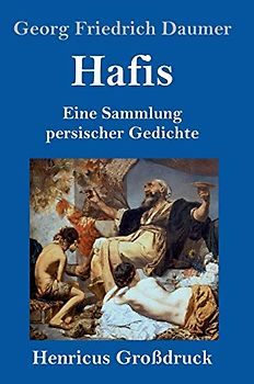 Hafis (Großdruck): Eine Sammlung persischer Gedichte