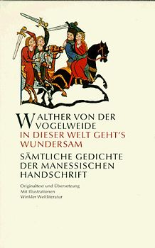 In dieser Welt geht's wundersam. Sämtliche Gedichte der Manessischen Handschrift im Originaltext