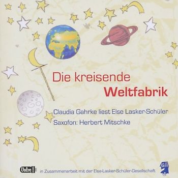 Else Lasker-Schüler - Die kreisende Weltfabrik