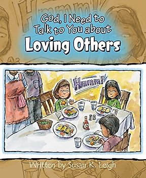 God, I Need to Talk to You about Loving Others