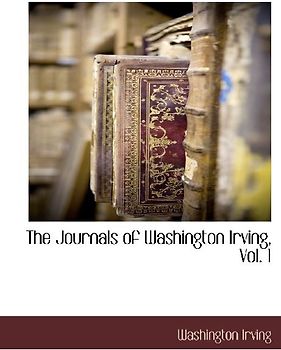 The Journals of Washington Irving, Vol. 1