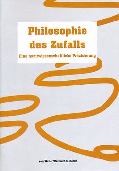 Philosophie des Zufalls - eine naturwissenschaftliche Präzisierung