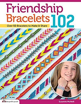 Friendship Bracelets 102: Friendship Knows No Boundaries... Over 50 Bracelets to Make and Share (Design Originals) - McNeill, Suzanne