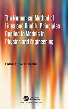 The Numerical Method of Lines and Duality Principles Applied to Models in Physics and Engineering