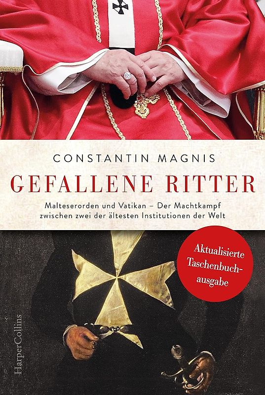 Gefallene Ritter. Malteserorden und Vatikan. Der Machtkampf zwischen zwei der ältesten Institutionen der Welt – AKTUALISIERTE TASCHENBUCHAUSGABE