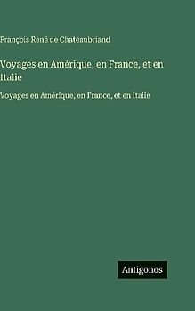 Voyages en Amérique, en France, et en Italie