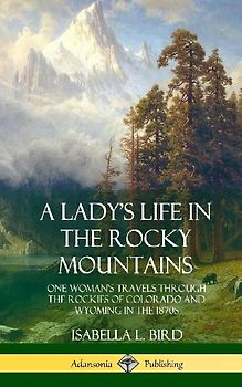 A Lady's Life in the Rocky Mountains