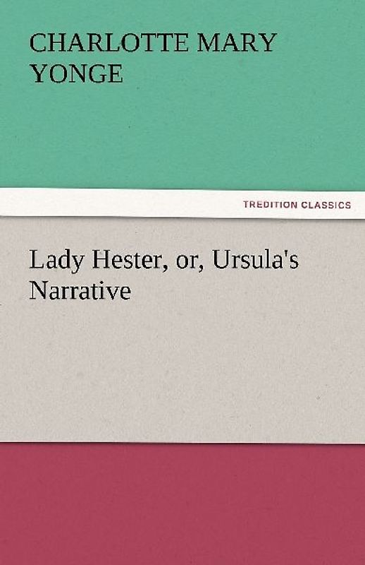 Lady Hester, or, Ursula's Narrative