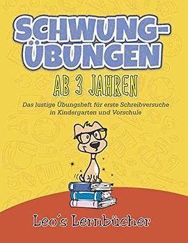 Schwungübungen ab 3 Jahren: Das lustige Übungsheft für erste Schreibversuche in Kindergarten und Vorschule