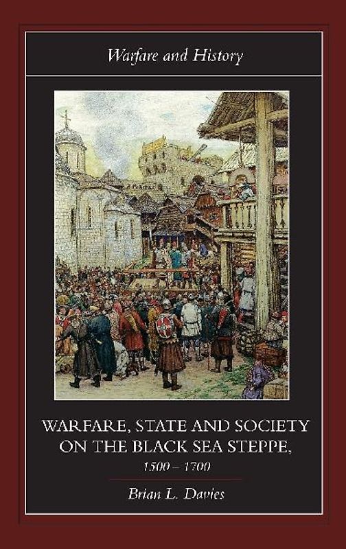 Warfare, State and Society on the Black Sea Steppe, 1500-1700