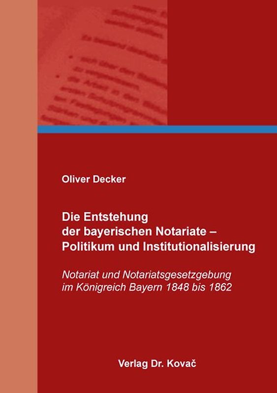 Die Entstehung der bayerischen Notariate – Politikum und Institutionalisierung
