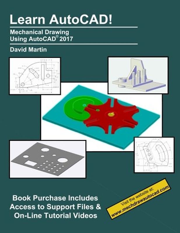 Learn AutoCAD!: Mechanical Drawing Using AutoCAD® 2017: Mechanical Drawing Using AutoCAD(R) 2017
