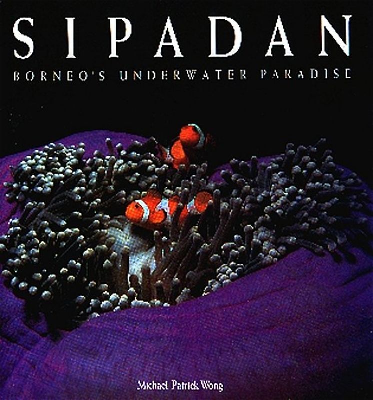 Sipadan - Borneo's Underwater Paradise. Der Unterwasserbildband des Jahres 1997 und 1998