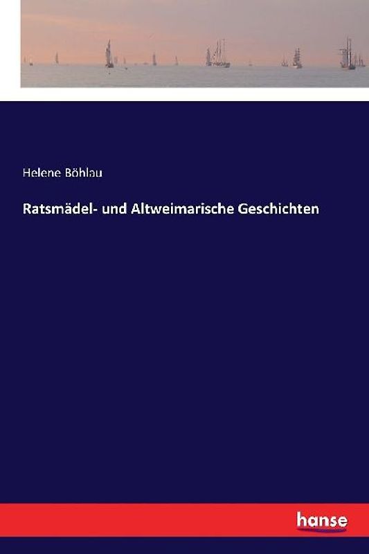 Ratsmädel- und Altweimarische Geschichten