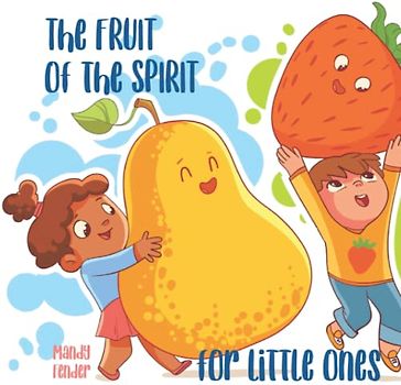 The Fruit of the Spirit: for Little Ones