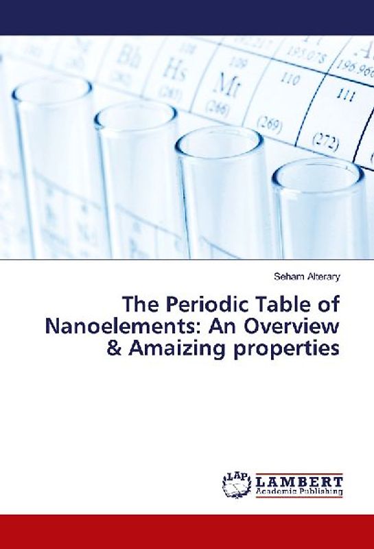 The Periodic Table of Nanoelements: An Overview & Amaizing properties