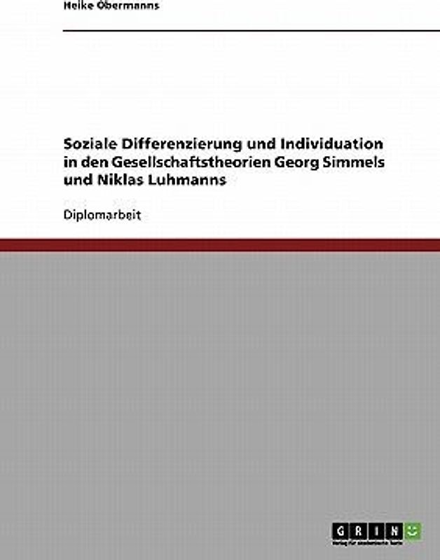 Soziale Differenzierung und Individuation in den Gesellschaftstheorien Georg Simmels und Niklas Luhmanns