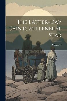 The Latter-day Saints Millennial Star; Volume 65