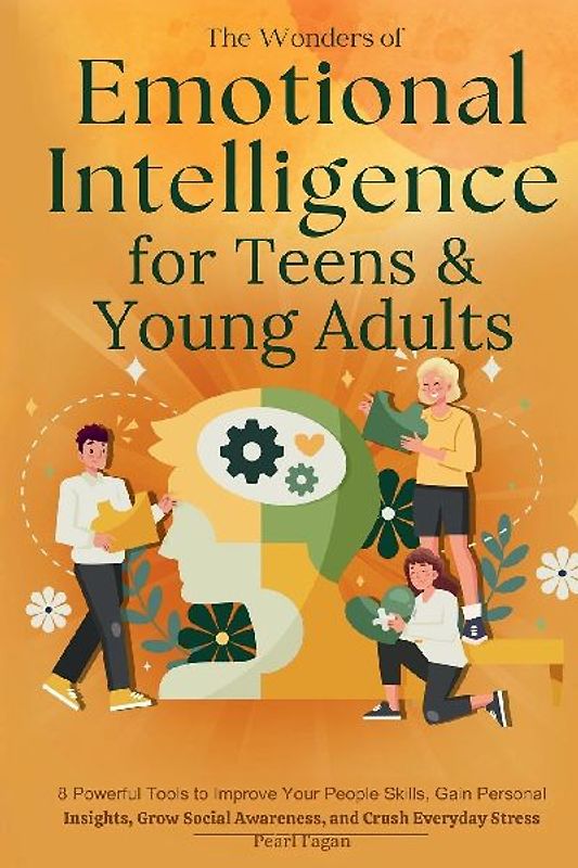 The Wonders of Emotional Intelligence for Teens & Young Adults