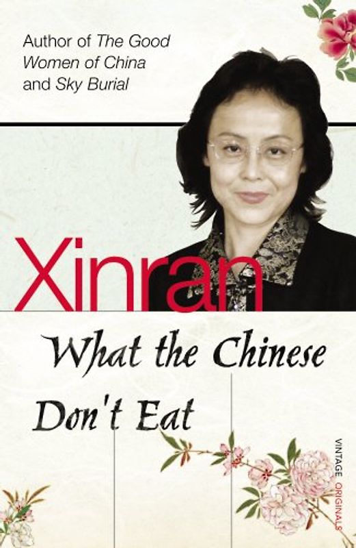 What the Chinese Don't Eat - Xinran, Xinran