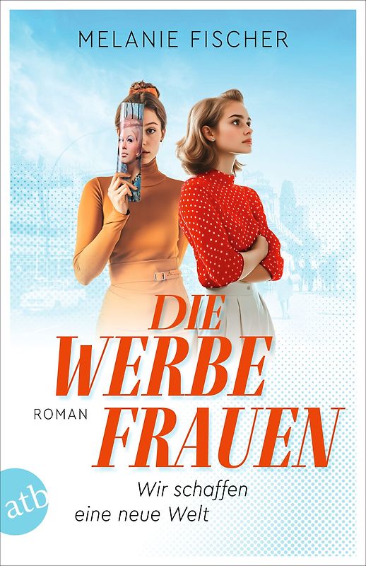 Die Werbefrauen – Wir schaffen eine neue Welt