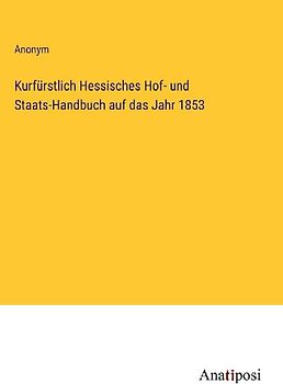 Kurfürstlich Hessisches Hof- und Staats-Handbuch auf das Jahr 1853