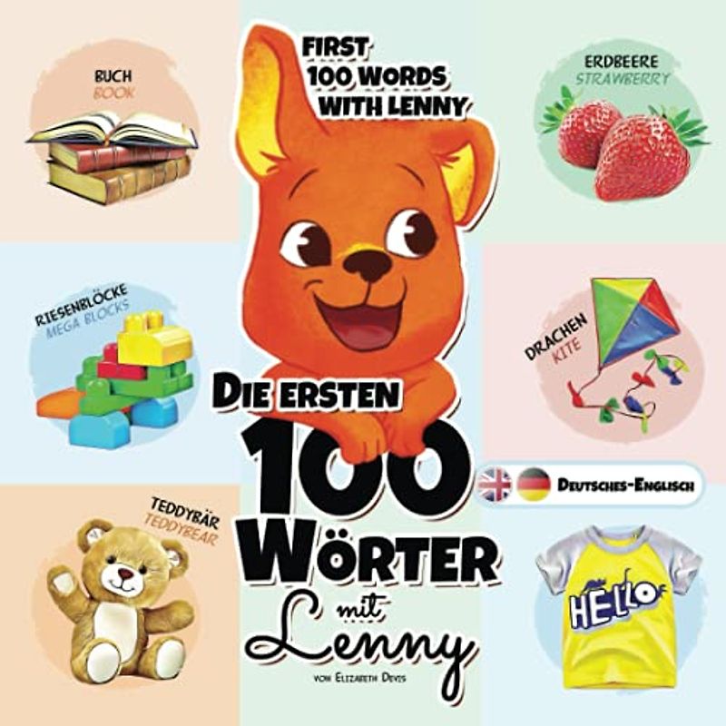 Die ersten 100 Wörter mit Lenny Deutsches-Englisch: Eine Wunderbare Anleitung für Kinder im Alter von 1-3 Jahren, um ihre Ersten 100 Wörter zu Lernen, ... dem Sprachniveau A0, A1 (Lernen mit Lenny)