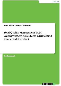 Total Quality Management TQM. Wettbewerbsvorteile durch Qualität und Kundenzufriedenheit