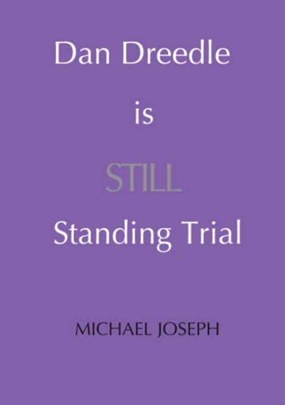 Dan Dreedle is Still Standing Trial