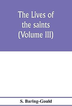 The lives of the saints (Volume III)