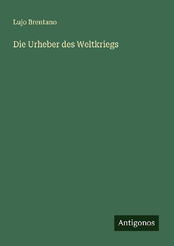 Die Urheber des Weltkriegs