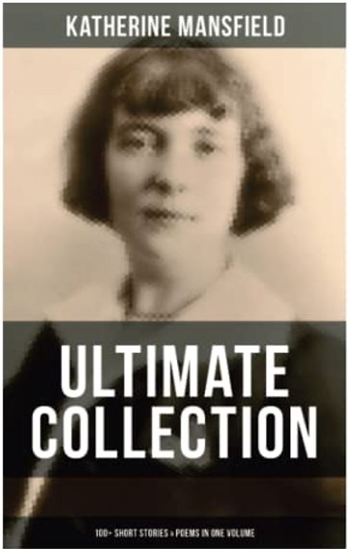 Katherine Mansfield Ultimate Collection
