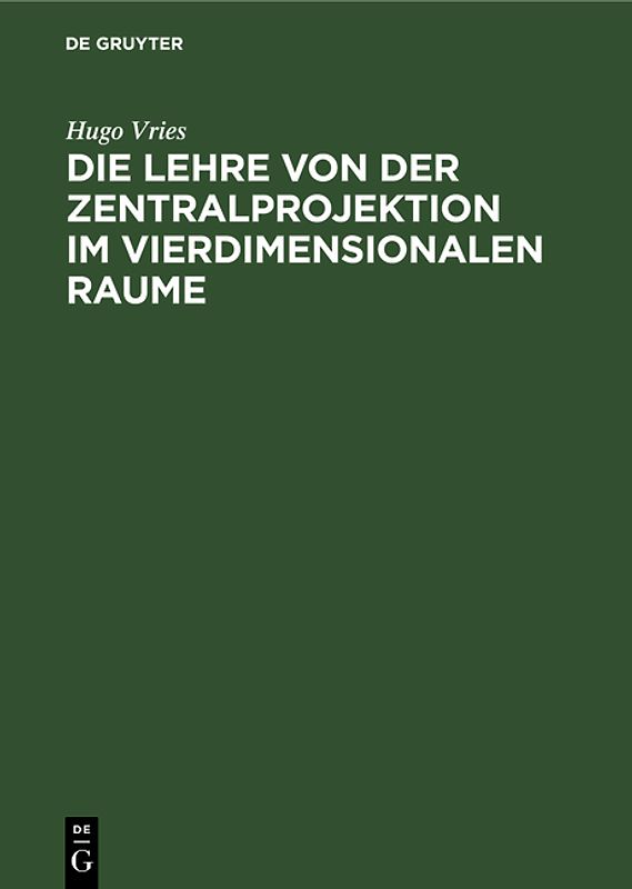 Die Lehre von der Zentralprojektion im vierdimensionalen Raume