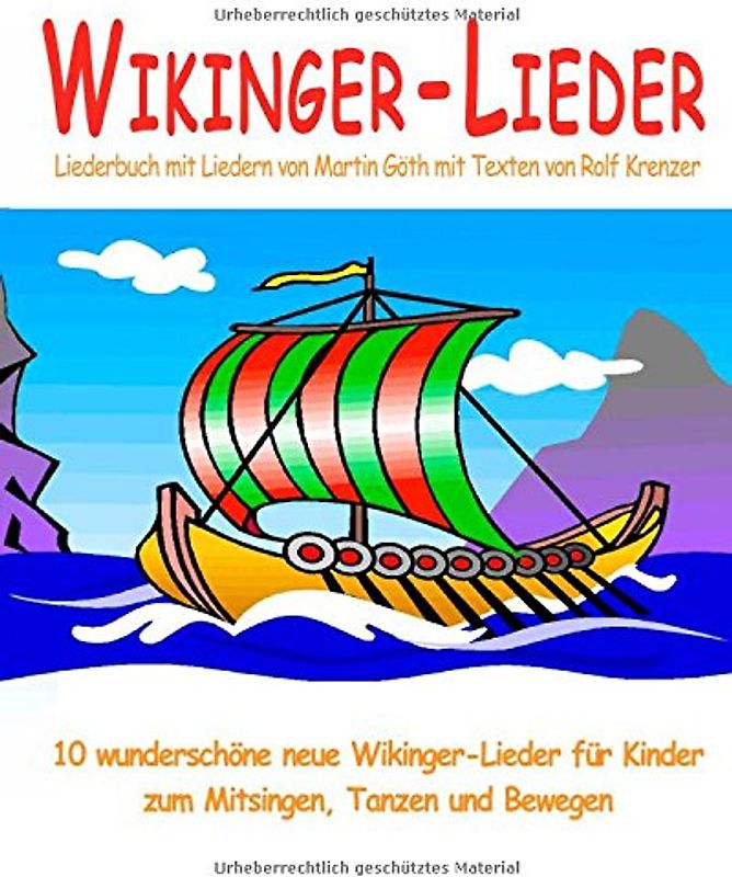 Wikinger-Lieder - 10 wunderschöne neue Wikinger-Lieder für Kinder zum Mitsingen, Tanzen und Bewegen: Das Liederbuch mit allen Texten, Noten und Gitarrengriffen zum Mitsingen und Mitspielen - Göth, Martin