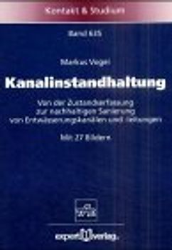 Kanalinstandhaltung. Von der Zustandserfassung zur nachhaltigen Sanierung von Entwässerungskanälen und -leitungen