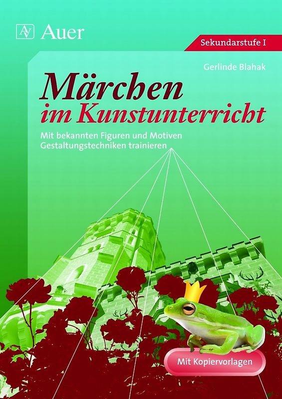 Märchen im Kunstunterricht. Mit bekannten Figuren und Motiven Gestaltungstechniken trainieren (5. bis 10. Klasse)