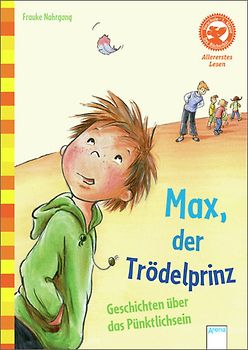 Max, der Trödelprinz. Lustige Geschichten vom Pünktlichsein