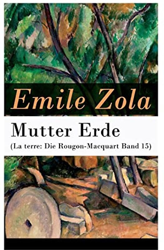 Mutter Erde (La terre: Die Rougon-Macquart Band 15)