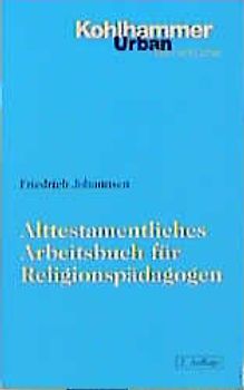 Alttestamentliches Arbeitsbuch für Religionspädagogen