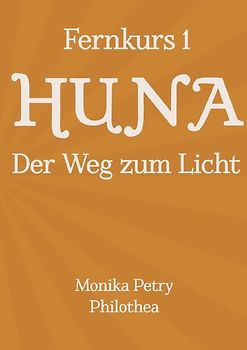 3teiliger Fernkurs HUNA - Der Weg zum Licht / Fernkurs 1: HUNA - Der Weg zum Licht
