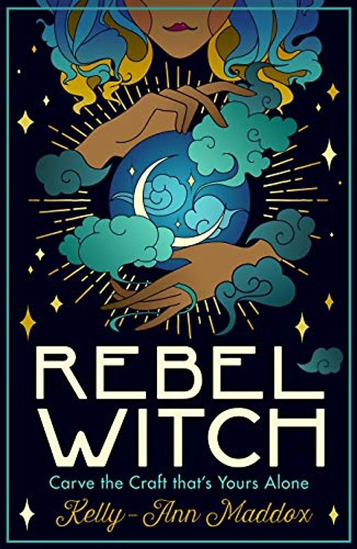 Rebel Witch: Carve the Craft That's Yours Alone