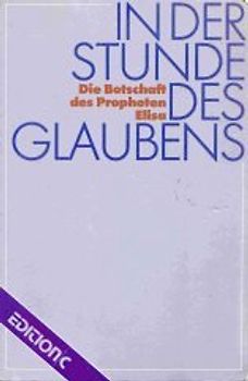 In der Stunde des Glaubens. Die Botschaft des Propheten Elisa