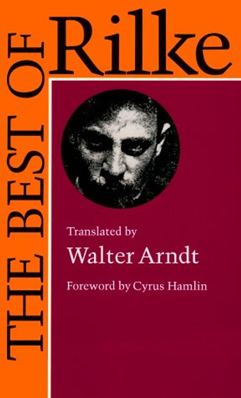 Hamlin, Cyrus - The Best of Rilke: 72 Form-True Verse Translations with Facing Originals, Commentary, and Compact Biography