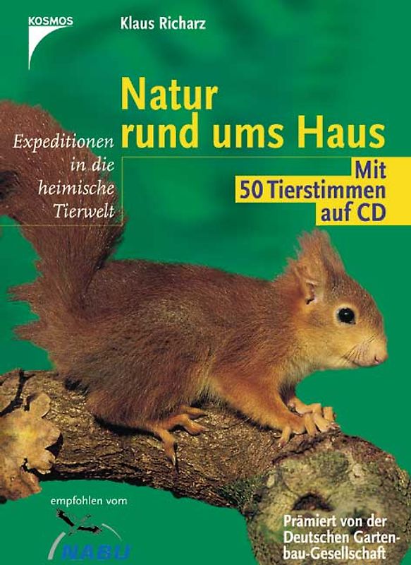 Natur rund ums Haus. Expedition in die heimische Tierwelt.  Mit 50 Tierstimmen