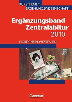 Kursthemen Erziehungswissenschaft - Ergänzungsbände Nordrhein-Westfalen / Zentralabitur 2010