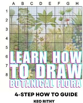 Learn How To Draw Botanical Flora: 4-Step How To Guide (Learn How To Draw Botanicals Series, Band 2)